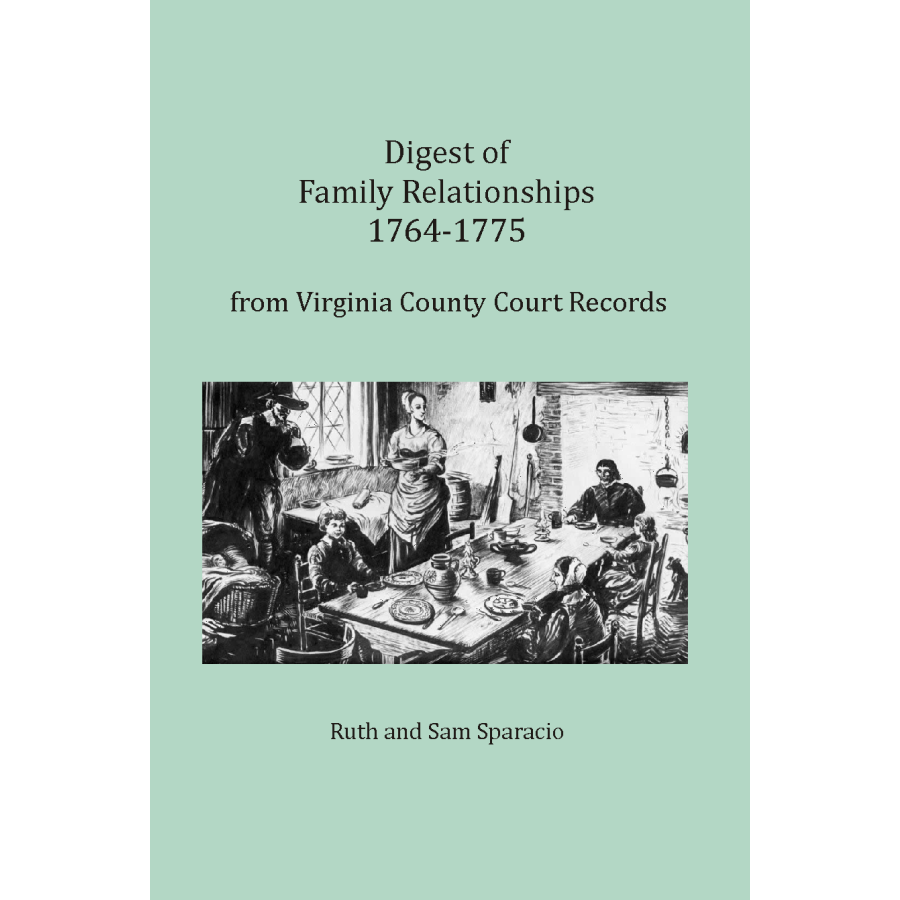 Digest of Family Relationships, 1764-1775, from Virginia County Court Records