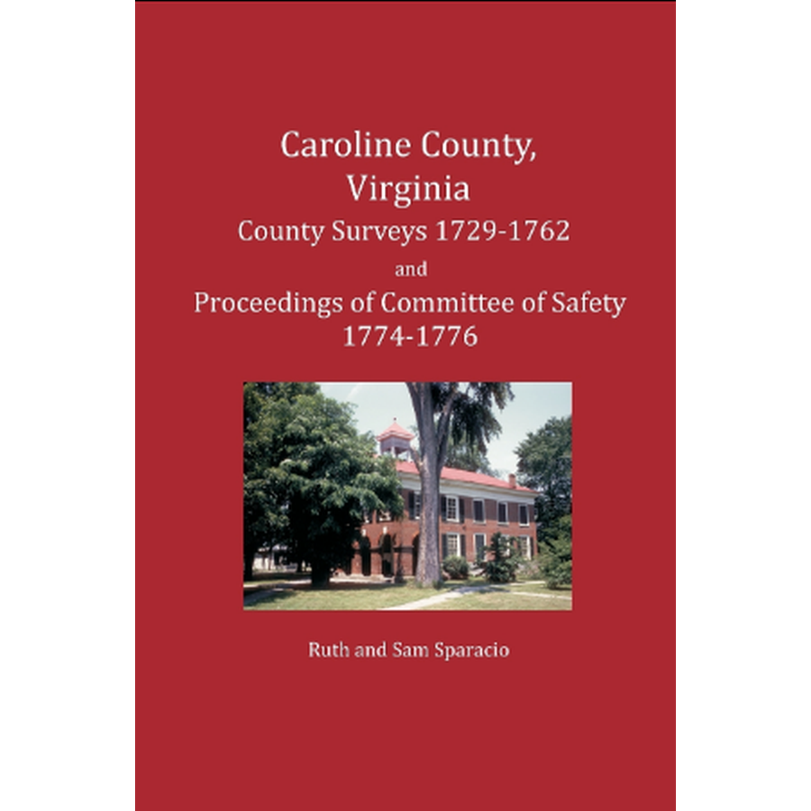 Caroline County, Virginia Early Surveys 1729-1762 and Committee of Safety 1774-1775