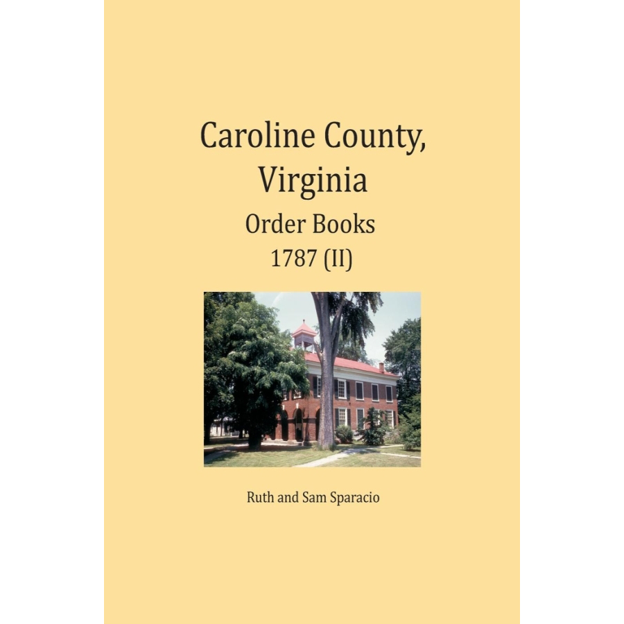 Caroline County, Virginia Order Book Abstracts 1787 Part 2