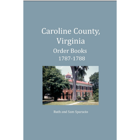 Caroline County, Virginia Order Book Abstracts 1787-1788