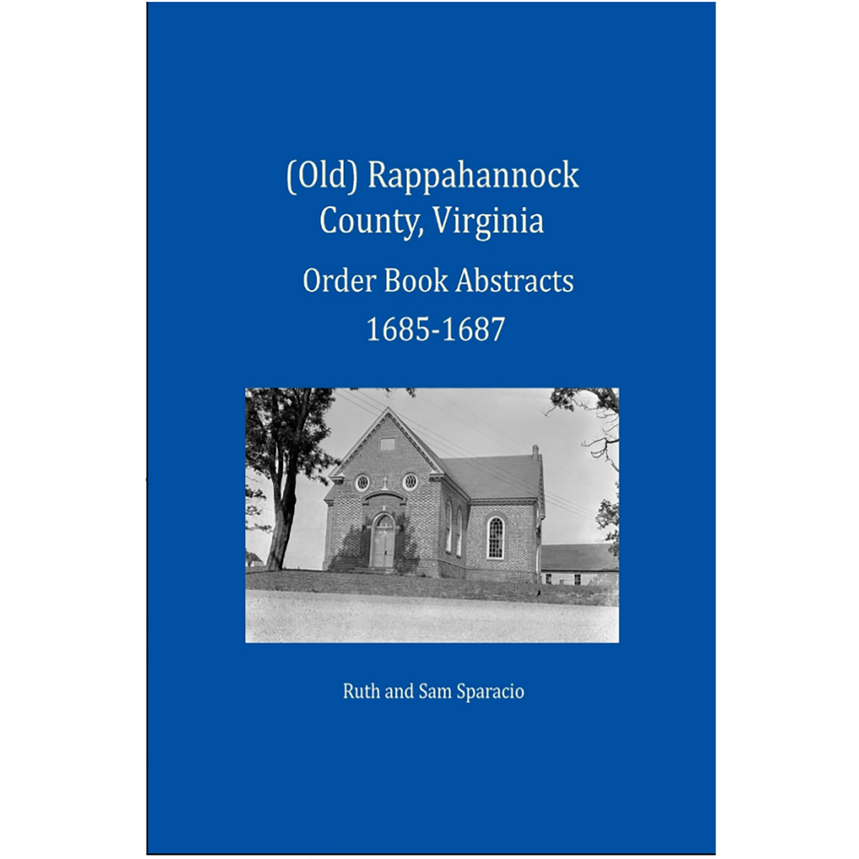 (Old) Rappahannock County, Virginia Order Book Abstracts, 1685-1687