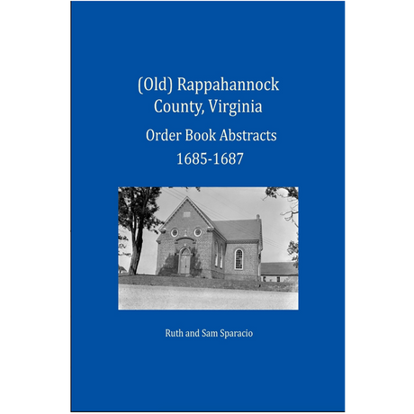 (Old) Rappahannock County, Virginia Order Book Abstracts, 1685-1687