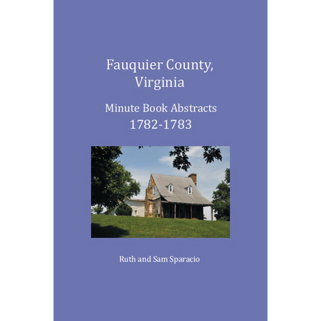 Fauquier County, Virginia Minute Book Abstracts 1782-1783