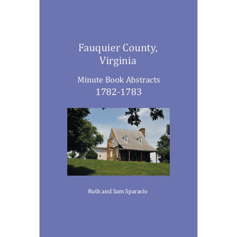 Fauquier County, Virginia Minute Book Abstracts 1782-1783