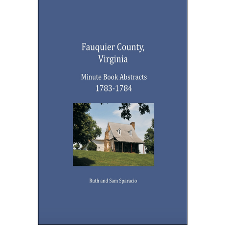 Fauquier County, Virginia Minute Book Abstracts 1783-1784