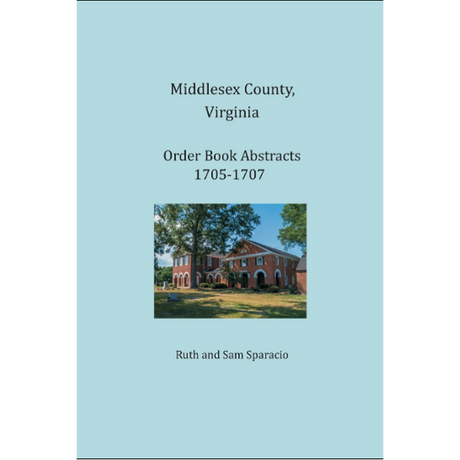Middlesex County, Virginia Order Book Abstracts 1705-1707