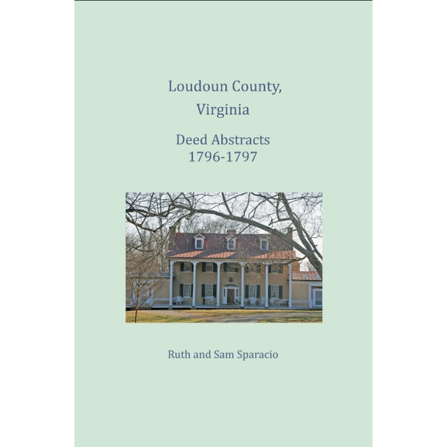 Loudoun County, Virginia Deed Book Abstracts, 1796-1797