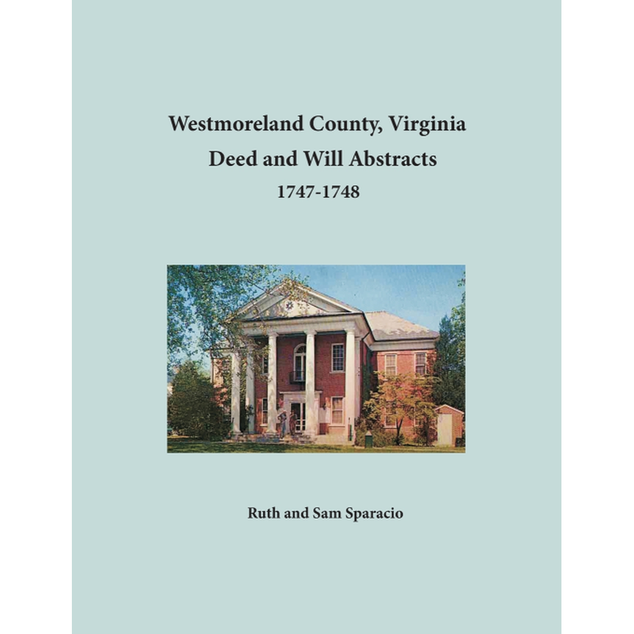 Westmoreland County, Virginia Deed and Will Book Abstracts 1747-1748