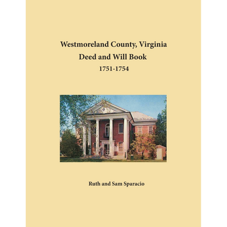Westmoreland County, Virginia Deed and Will Book Abstracts 1751-1754