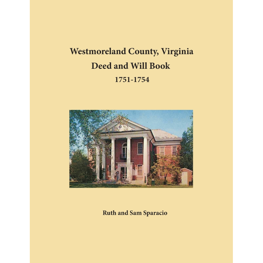 Westmoreland County, Virginia Deed and Will Book Abstracts 1751-1754