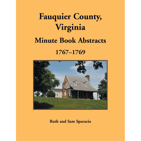 Fauquier County, Virginia Minute Book Abstracts 1767-1769
