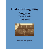Fredericksburg City, Virginia Deed Book, 1794-1804
