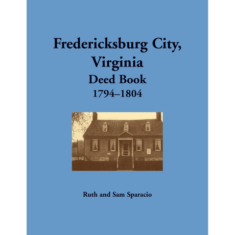 Fredericksburg City, Virginia Deed Book, 1794-1804