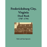 Fredericksburg City, Virginia Deed Book, 1787-1794