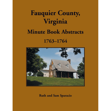 Fauquier County, Virginia Minute Book Abstracts 1763-1764