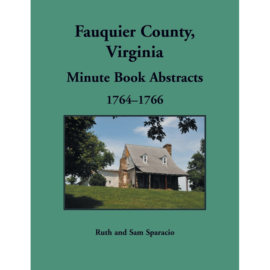 Fauquier County, Virginia Minute Book Abstracts 1764-1766