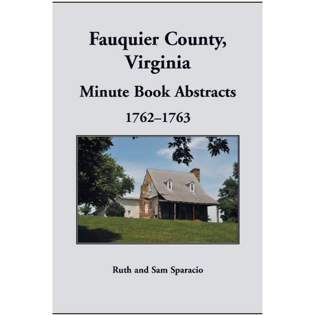 Fauquier County, Virginia Minute Book Abstracts 1762-1763