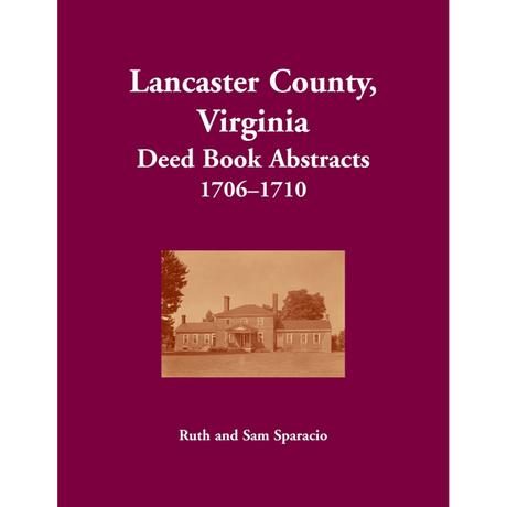 Lancaster County, Virginia Deed Book Abstracts 1706-1710