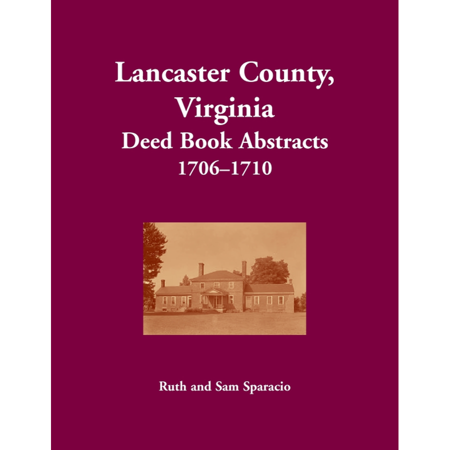 Lancaster County, Virginia Deed Book Abstracts 1706-1710