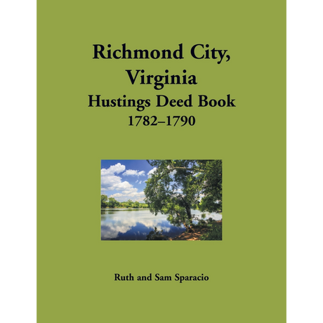 Richmond City, Virginia Hustings Deed Book Abstracts, 1782-1790