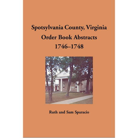 Spotsylvania County, Virginia Order Book Abstracts 1746-1748