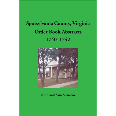 Spotsylvania County, Virginia Order Book Abstracts 1740-1742