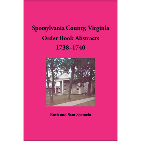 Spotsylvania County, Virginia Order Book Abstracts 1738-1740