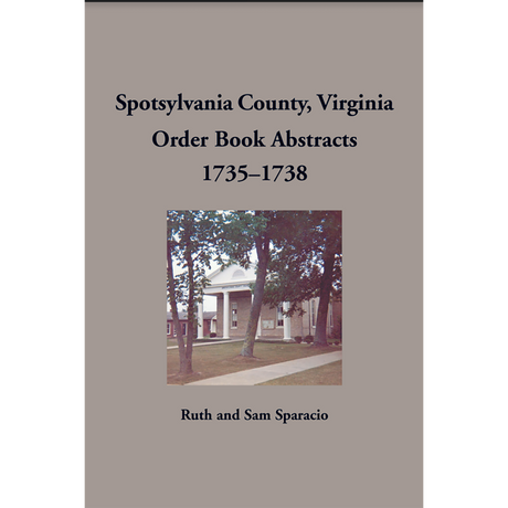 Spotsylvania County, Virginia Order Book Abstracts 1735-1738