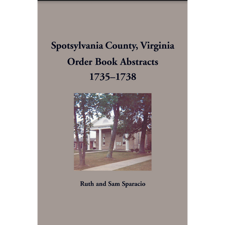 Spotsylvania County, Virginia Order Book Abstracts 1735-1738