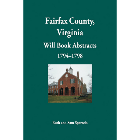 Fairfax County, Virginia Will Book Abstracts 1794-1798