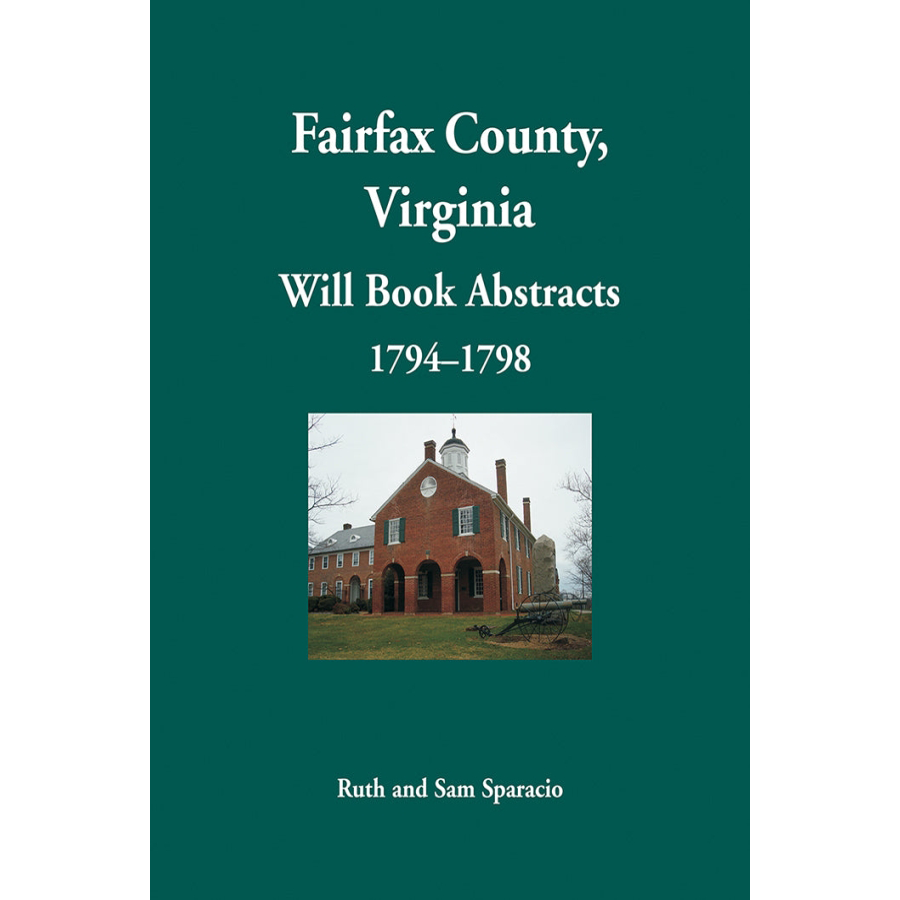 Fairfax County, Virginia Will Book Abstracts 1794-1798