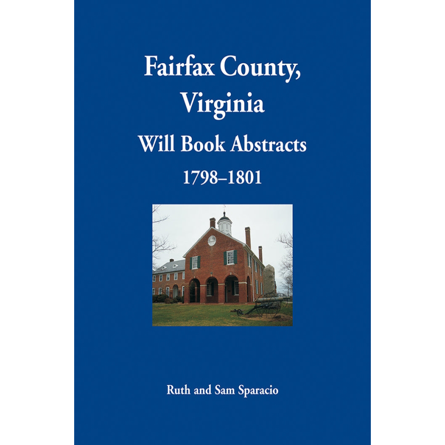 Fairfax County, Virginia Will Book Abstracts 1798-1801