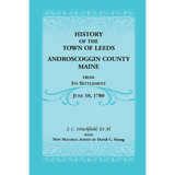 History of the Town of Leeds, Androscoggin County, Maine, From Its Settlement June 10, 1780