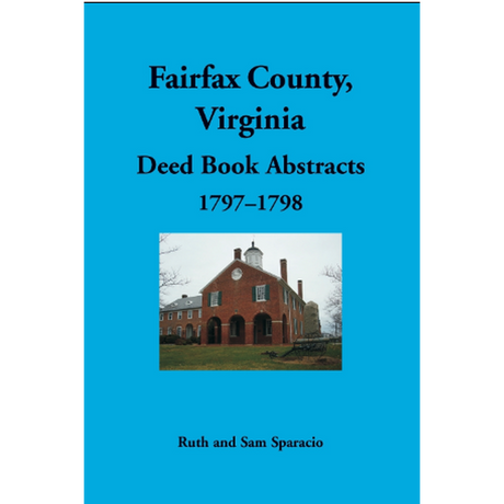 Fairfax County, Virginia Deed Book Abstracts 1797-1798
