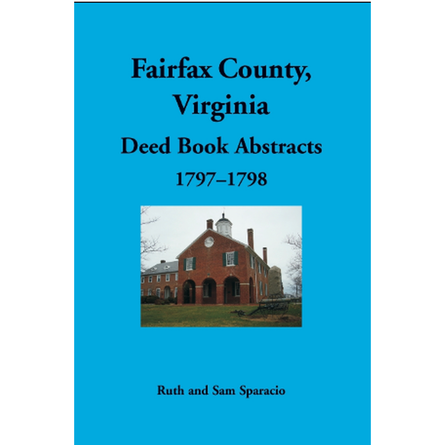 Fairfax County, Virginia Deed Book Abstracts 1797-1798