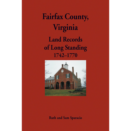 Fairfax County, Virginia Land Records of Long Standing, 1742-1770