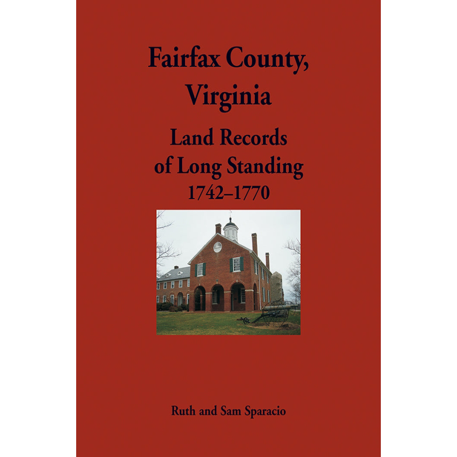 Fairfax County, Virginia Land Records of Long Standing, 1742-1770