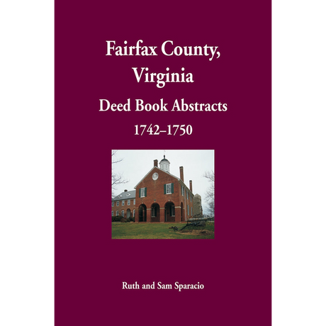 Fairfax County, Virginia Deed Book Abstracts 1742-1750