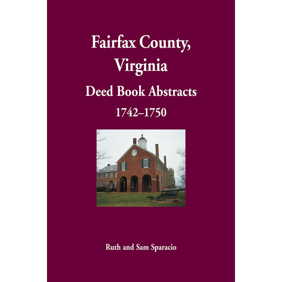 Fairfax County, Virginia Deed Book Abstracts 1742-1750