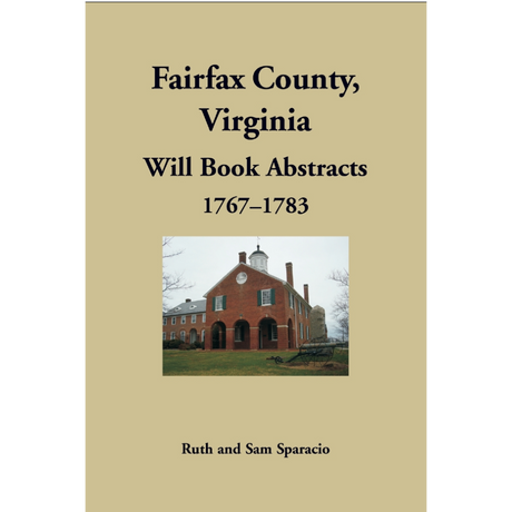 Fairfax County, Virginia Will Book Abstracts 1767-1783