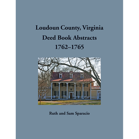 Loudoun County, Virginia Deed Book Abstracts, 1762-1765