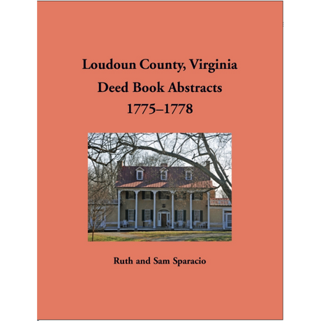 Loudoun County, Virginia Deed Book Abstracts, 1775-1778