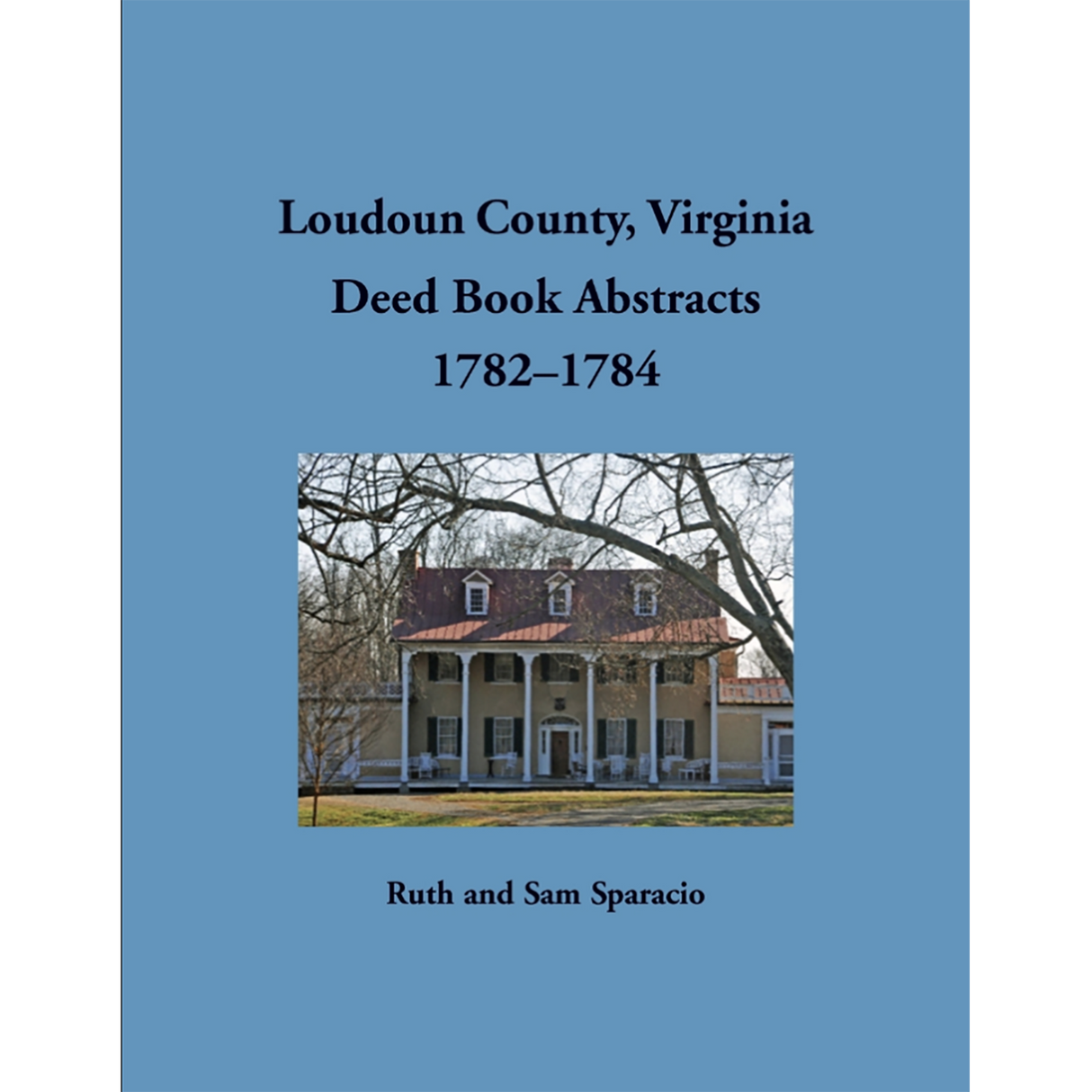 Loudoun County, Virginia Deed Book Abstracts, 1782-1784