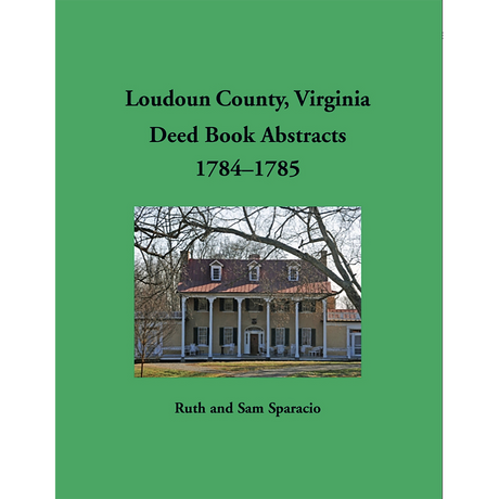 Loudoun County, Virginia Deed Book Abstracts, 1784-1785
