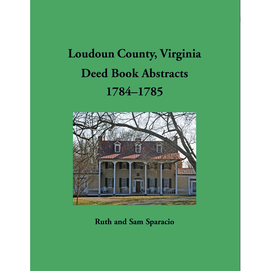 Loudoun County, Virginia Deed Book Abstracts, 1784-1785