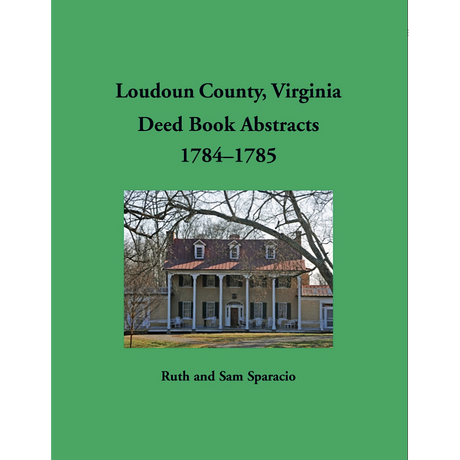 Loudoun County, Virginia Deed Book Abstracts, 1784-1785
