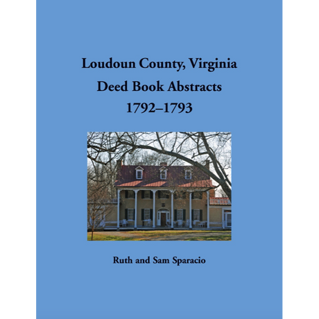 Loudoun County, Virginia Deed Book Abstracts, 1792-1793