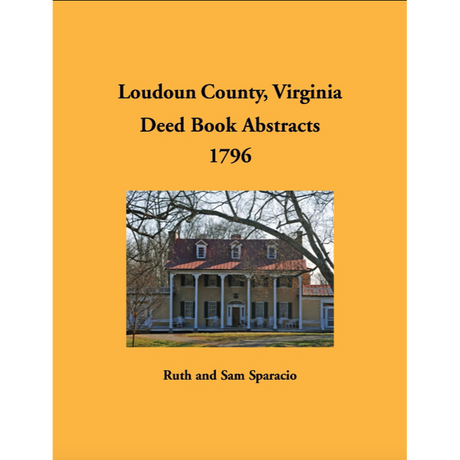 Loudoun County, Virginia Deed Book Abstracts, 1796
