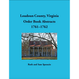 Loudoun County, Virginia Order Book Abstracts, 1761-1762