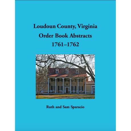 Loudoun County, Virginia Order Book Abstracts, 1761-1762